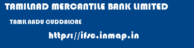 TAMILNAD MERCANTILE BANK LIMITED  TAMIL NADU CUDDALORE    ifsc code